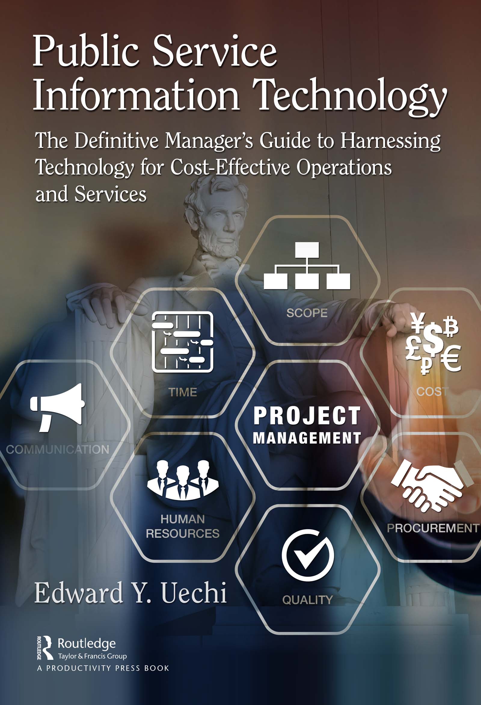 Public Service Information Technology-The Definitive Manager's Guide to Harnessing Technology for Cost-Effective Operations and Services