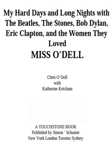 Miss O'Dell: my life with the Beatles, the Stones, Bob Dylan, and the women who loved them