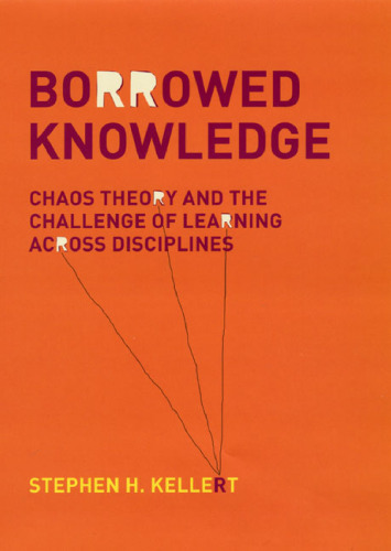 Borrowed Knowledge: Chaos Theory and the Challenge of Learning across Disciplines