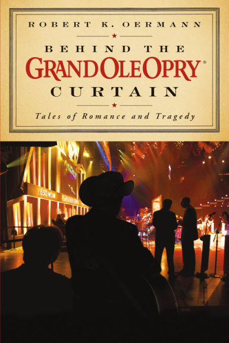 Behind the Grand Ole Opry curtain: tales of romance and tragedy