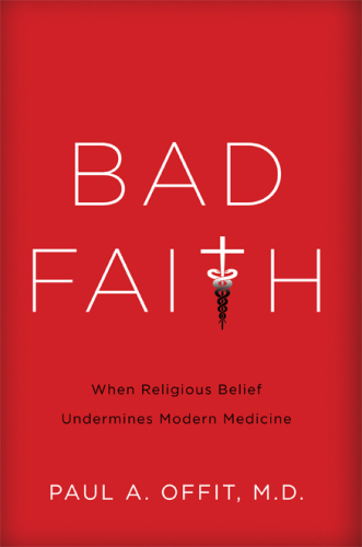 Bad faith: when religious belief undermines modern medicine