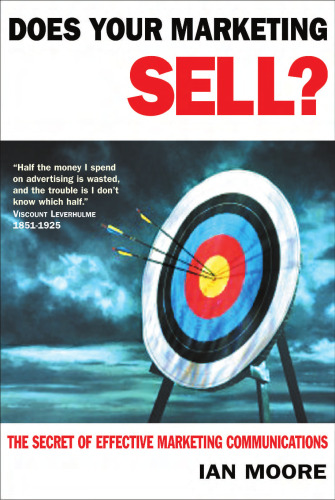 Does your marketing sell?: the secret of effective marketing communications