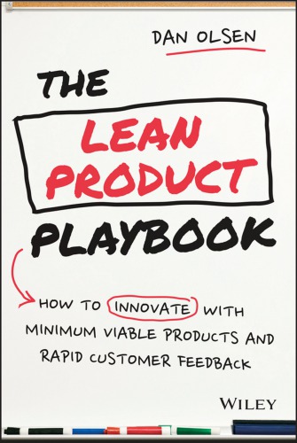 The lean product playbook: how to innovate with minimum viable products and rapid customer feedback