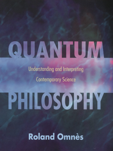 Quantum philosophy: understanding and interpreting contemporary science