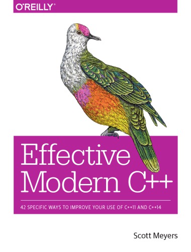 Effective modern C++: [42 specific ways to improve your use of C++11 and C++14]