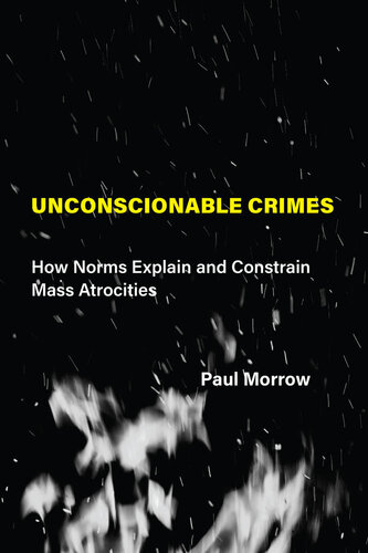 Unconscionable crimes: How Norms Explain and Constrain Mass Atrocities