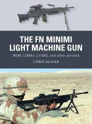 The FN Minimi Light Machine Gun: M249, L108A1, L110A2, and other variants