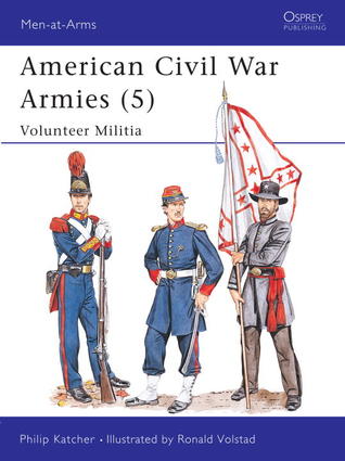 American Civil War Armies (5): Volunteer Militia