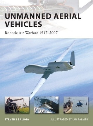 Unmanned Aerial Vehicles: Robotic Air Warfare 1917-2007