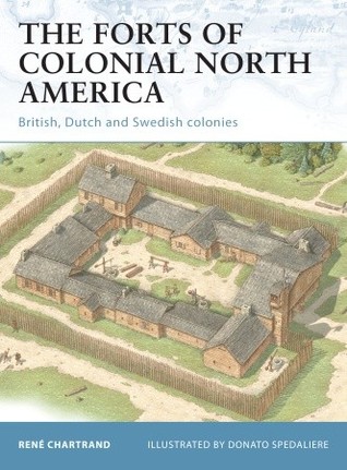 The Forts of Colonial North America: British, Dutch and Swedish colonies