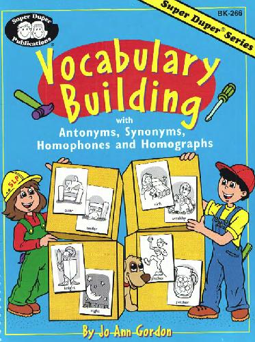 Vocabulary building: With antonyms, synonyms, homophones and homographs 