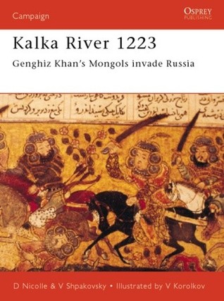 Kalka River 1223: Genghiz Khan's Mongols invade Russia