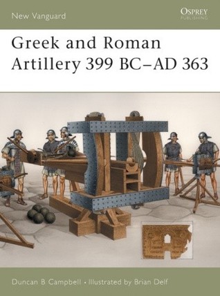 Greek and Roman Artillery 399 BC–AD 363