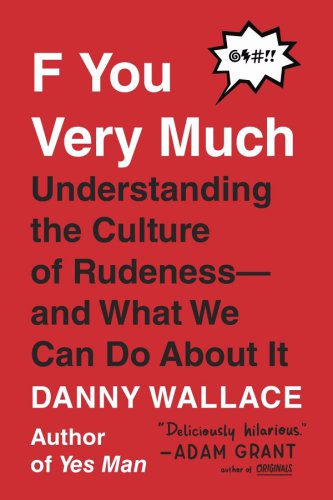 F you very much: understanding the culture of rudeness and what we can do about it