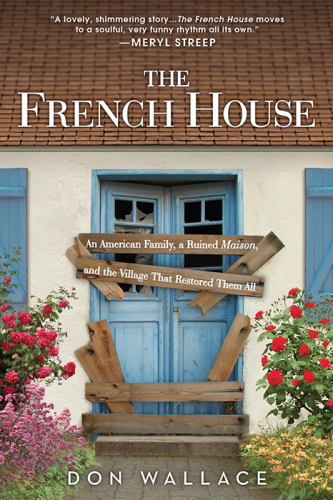 The French house: an American family, a ruined maison, and the village that restored them all