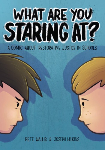 What are you staring at?: a comic about restorative justice in schools