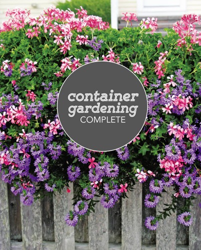 Container gardening complete: creative ideas and essential knowledge for small-space growing