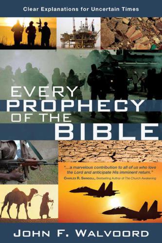 Every Prophecy of the Bible: Clear Explanations for Uncertain Times