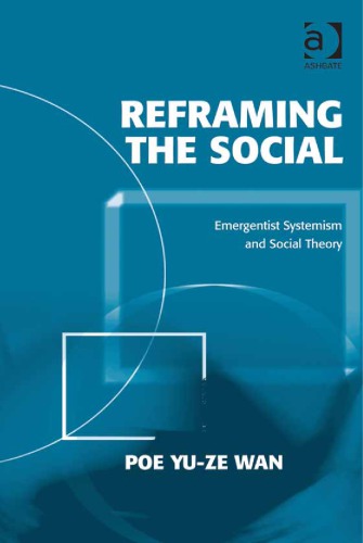 Reframing the social: emergentist systemism and social theory