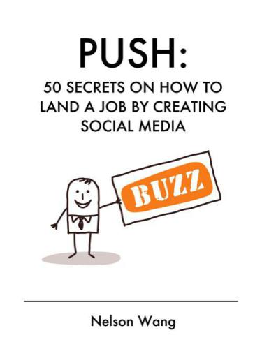 Push: 50 Secrets on How to Land a Job by Creating Social Media Buzz