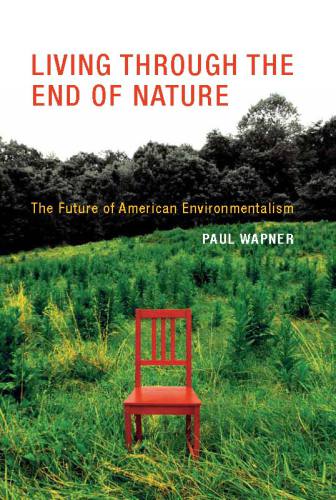 Living through the end of nature: the future of American environmentalism