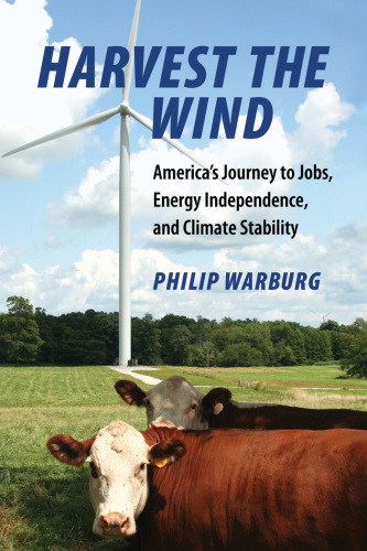 Harvest the wind: America's journey to jobs, energy independence, and climate stability