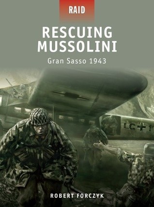 Rescuing Mussolini: Gran Sasso 1943