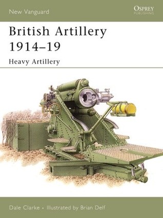 British Artillery 1914–19: Heavy Artillery