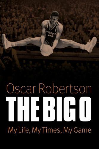 The Big O: My Life, My Times, My Game