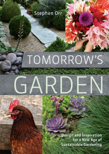 Tomorrow's garden: design and inspiration for a new age of sustainable gardening