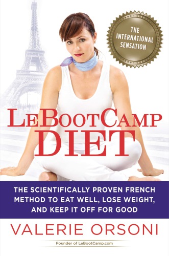 Lebootcamp diet: the scientifically-proven French method to eat well, lose weight, and keep it off for good