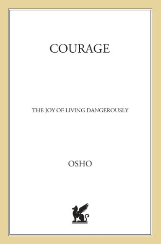 Courage: the joy of living dangerously