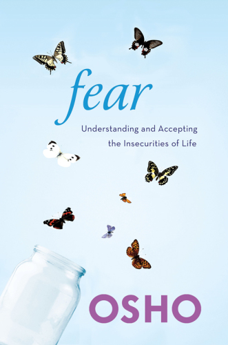 Fear: understanding and accepting the insecurities of life