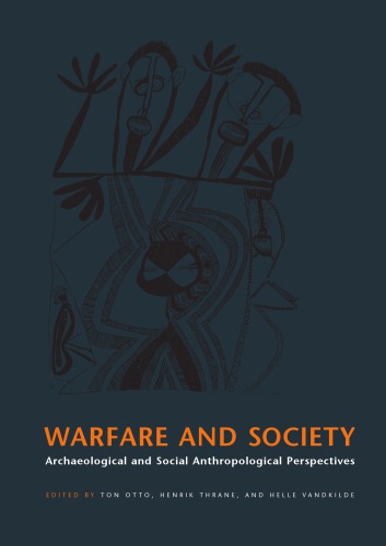 Warfare and society: archaeological and social anthropological perspectives