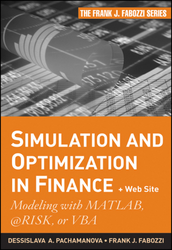 Simulation and Optimization in Finance + Website: Modeling with MATLAB, @Risk, or VBA