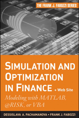 Simulation and Optimization in Finance + Website: Modeling with MATLAB, @Risk, or VBA