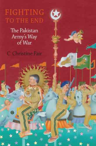 Fighting to the end: the Pakistan Army's way of war