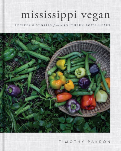 Mississippi vegan: recipes & stories from a southern boy's heart