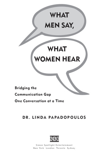 What men say, what women hear: bridging the communication gap one conversation at a time