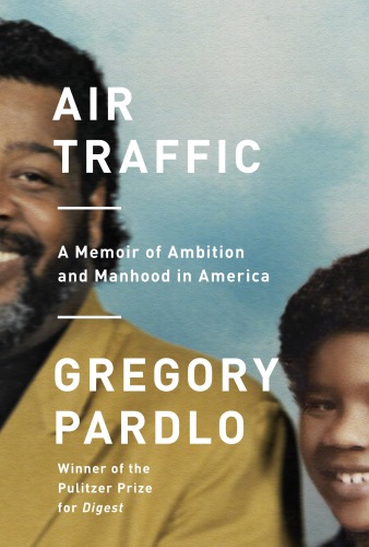 Air traffic: a memoir of ambition and manhood in America