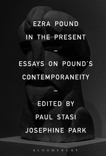 Ezra Pound in the present: essays on Pound's contemporaneity