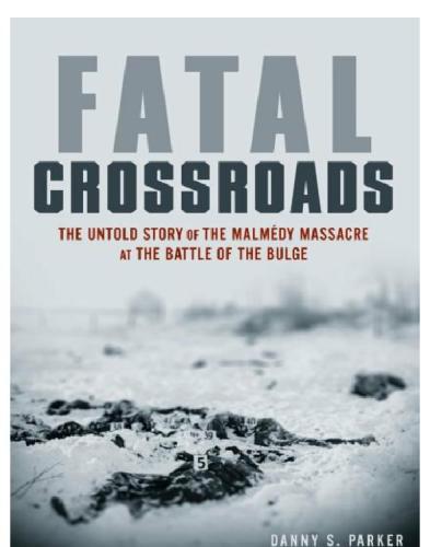 Fatal crossroads: the untold story of the Malmédy Massacre at the Battle of the Bulge