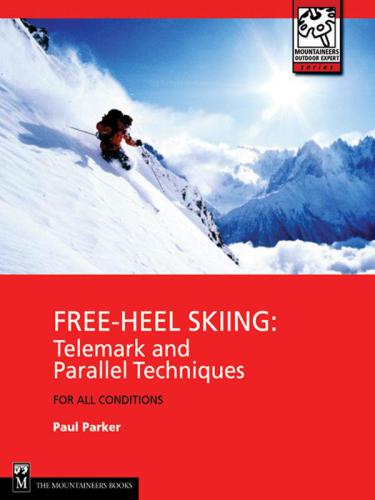 Free-heel skiing: telemark and parallel techniques for all conditions