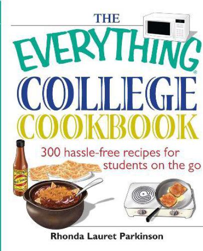 The Everything College Cookbook: 300 Hassle-Free Recipes For Students On The Go