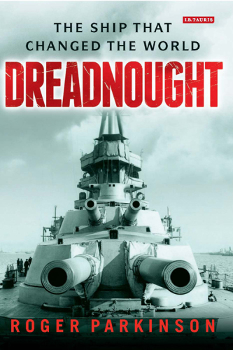 Dreadnought: the ship that changed the world