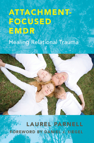 Attachment-focused EMDR: healing relational trauma