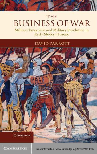 The business of war: military enterprise and military revolution in early modern Europe