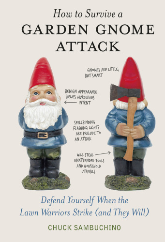 How to survive a garden gnome attack: defend yourself when the lawn warriors strike (and they will)