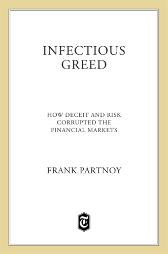 Infectious greed: how deceit and risk corrupted the financial markets