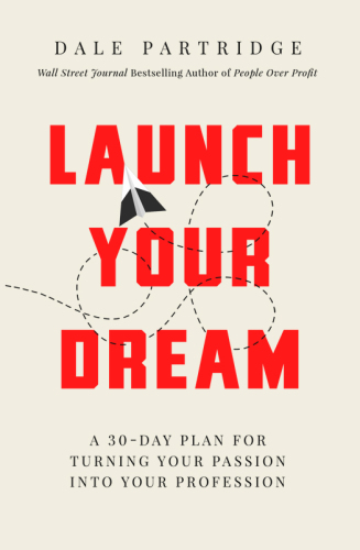 Launch your dream: a 30-day plan for turning your passion into your profession